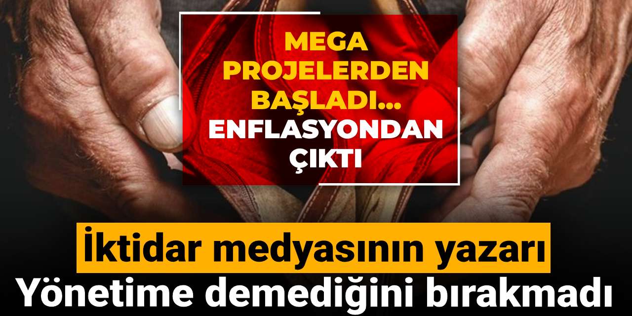 iktidar medyasinin yazari yonetime demedigini birakmadi mega projelerden basladi enflasyondan cikti PYFm2tjf